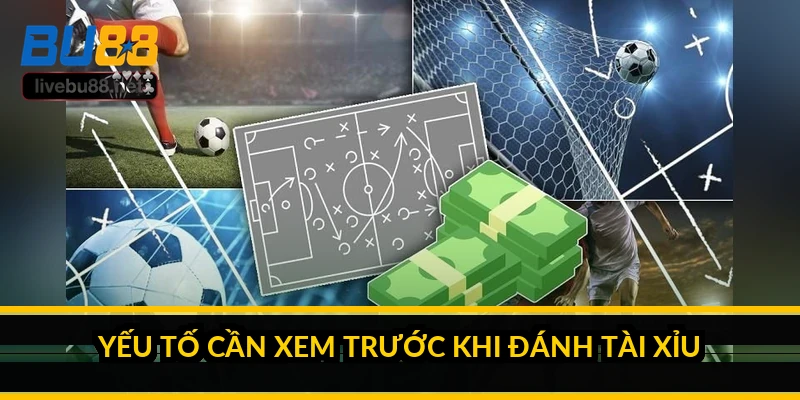 Yếu tố cần xem trước khi đánh tài xỉu